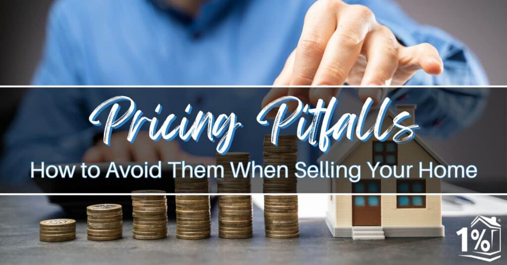 Avoiding Pricing Pitfalls When Selling Your Home