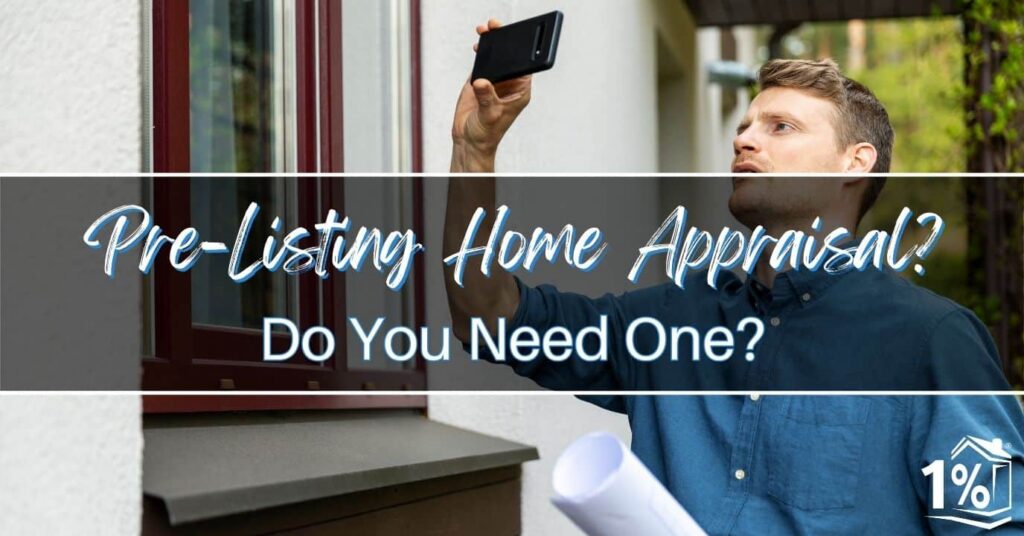 Do You Need a Pre-Listing Home Appraisal?