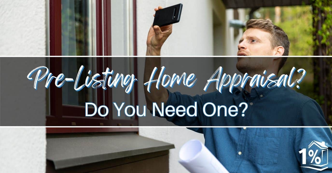 Do You Need a Pre-Listing Home Appraisal?